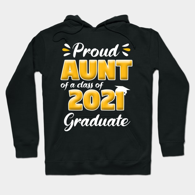 Proud Aunt Of A Class Of 2021 Graduate School Hoodie by Trendy_Designs